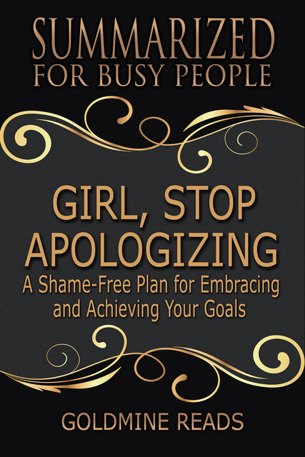Summarized for Busy People – Girl, Stop Apologizing, Goldmine Reads