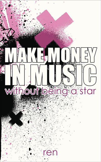 Make Money in Music Without Being a Star, Ren