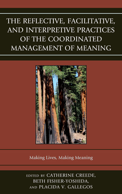 The Reflective, Facilitative, and Interpretive Practice of the Coordinated Management of Meaning, Beth Fisher-Yoshida