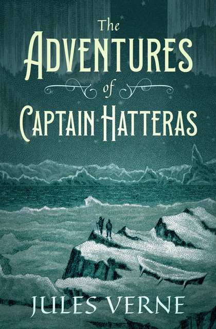 The Adventures of Captain Hatteras, Jules Verne