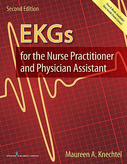 EKGs for the Nurse Practitioner and Physician Assistant, Second Edition, PA-C, MPAS, Maureen A. Knechtel