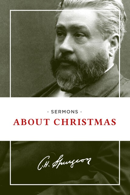 Sermons about Christmas, Charles H.Spurgeon