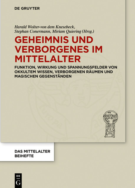 Geheimnis und Verborgenes im Mittelalter, Harald Wolter-von dem Knesebeck, Miriam Quiering, Stephan Conermann