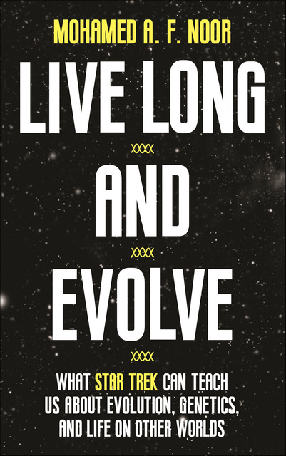 Live Long and Evolve, Mohamed A.F. Noor