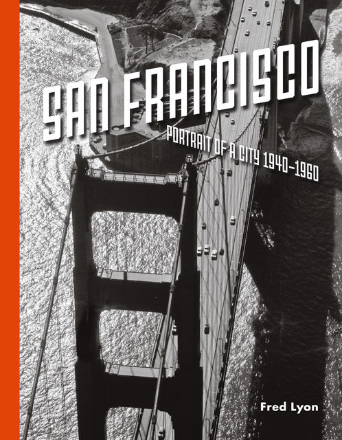 San Francisco, Portrait of a City: 1940–1960, Fred Lyon