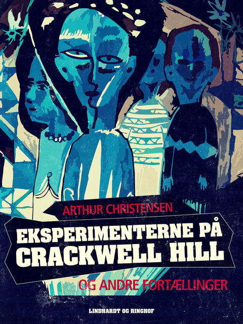 Eksperimenterne på Crackwell Hill og andre fortællinger, Arthur Christensen