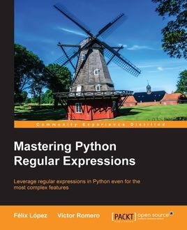 Mastering Python Regular Expressions, Felix Lopez, Victor Romero