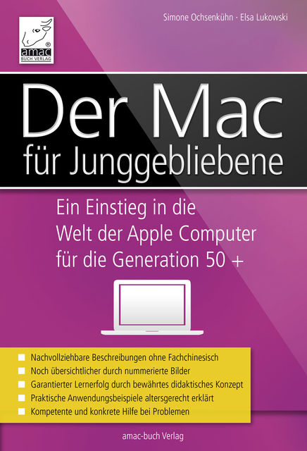 Der Mac für Junggebliebene – Ein Einstieg in die Welt der Apple Computer für die Generation 50+, Simone Ochsenkühn, Elsa Lukowski
