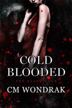Cold Blooded: A Dark Reverse Harem Romance (The Black Hand Book 1), CM Wondrak