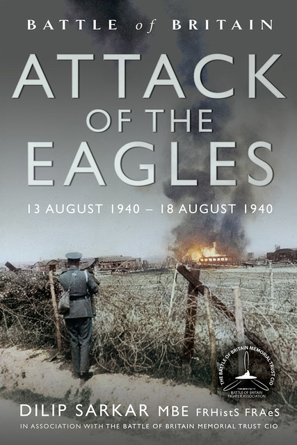 Battle of Britain Attack of the Eagles, Dilip Sarkar