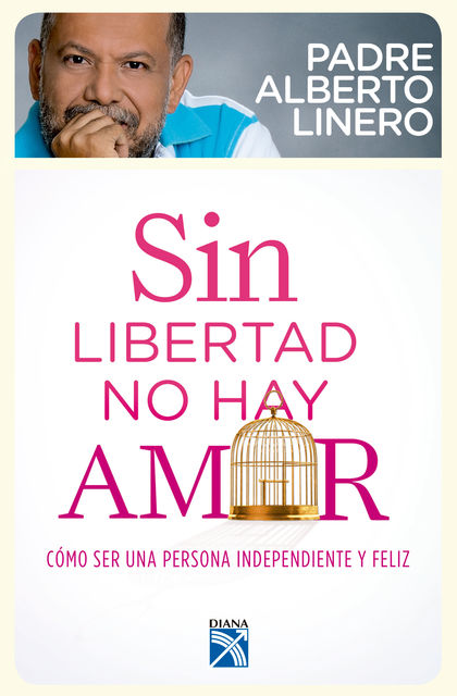 Sin libertad no hay amor, Alberto Linero Gómez