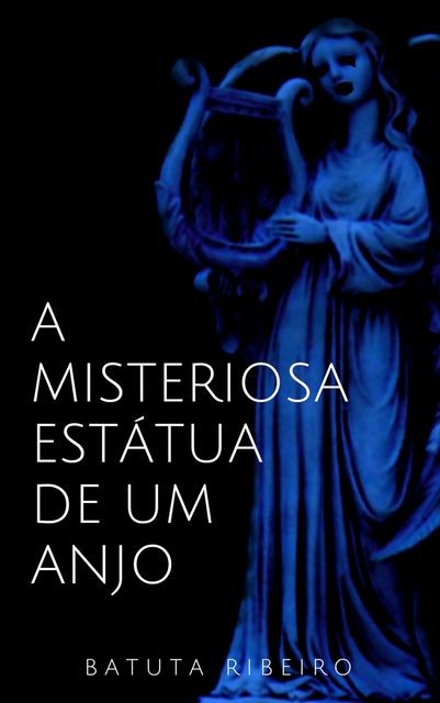 A misteriosa estátua de um anjo, Batuta Ribeiro