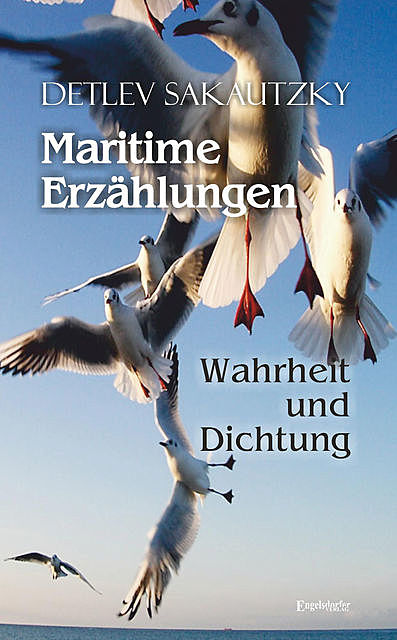 Maritime Erzählungen – Wahrheit und Dichtung, Detlev Sakautzky