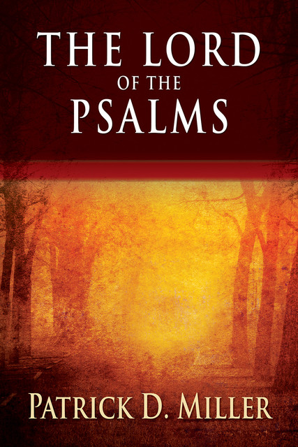 The Lord of the Psalms, Patrick D. Miller