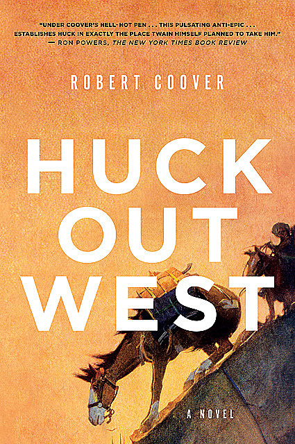 Huck Out West: A Novel, Robert Coover