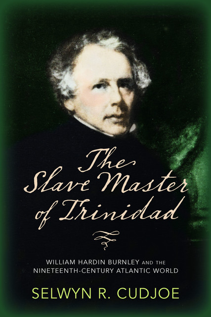 The Slave Master of Trinidad, Selwyn R. Cudjoe