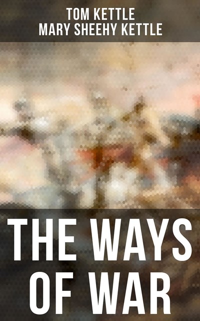 The Ways of War, Tom Kettle, Mary Sheehy Kettle