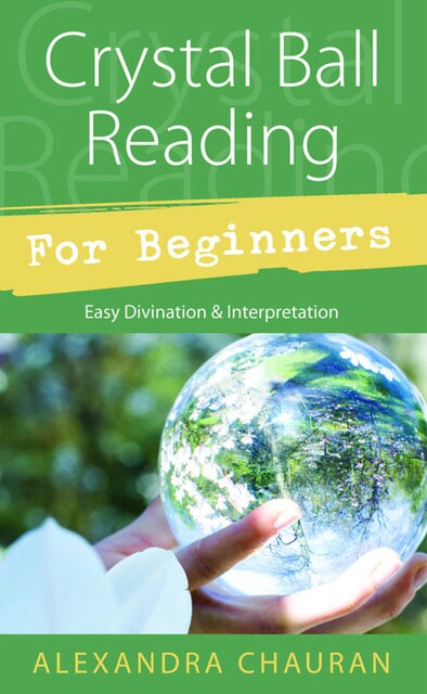 Crystal Ball Reading for Beginners, Alexandra Chauran