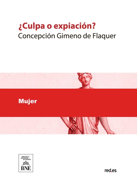 Culpa o expiación? novela original con retrato y biografía de la autora, Concepción Gimeno de Flaquer