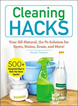 Cleaning Hacks, Sarah Flowers