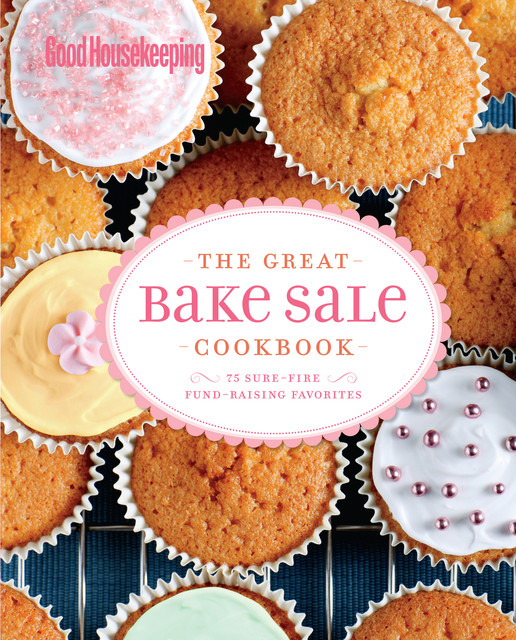 Good Housekeeping: The Great Bake Sale Cookbook, Susan Westmoreland