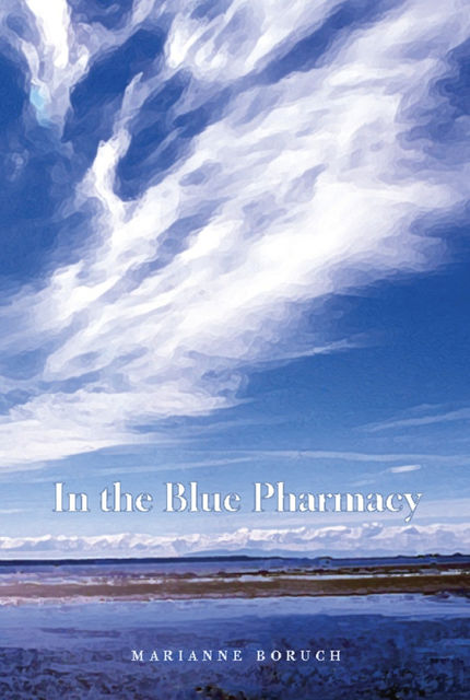 In the Blue Pharmacy, Marianne Boruch