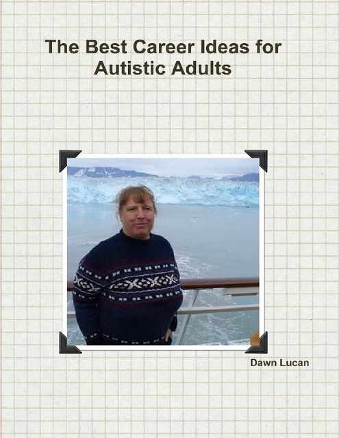 The Best Career Ideas for Autistic Adults, Dawn Lucan