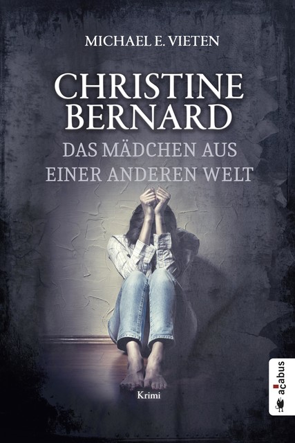 Christine Bernard. Das Mädchen aus einer anderen Welt, Vieten Michael E.