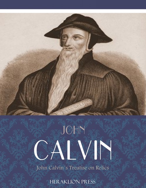 John Calvins Treatise on Relics, John Calvin