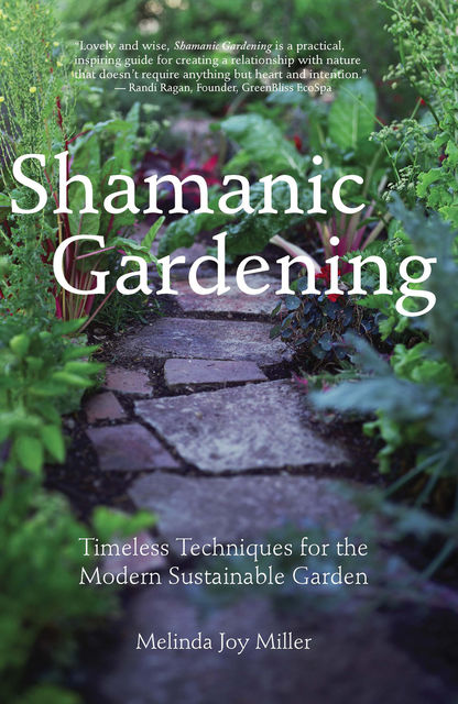 Shamanic Gardening, Melinda Joy Miller