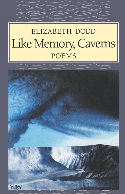 Like Memory, Caverns, Elizabeth C.Dodd
