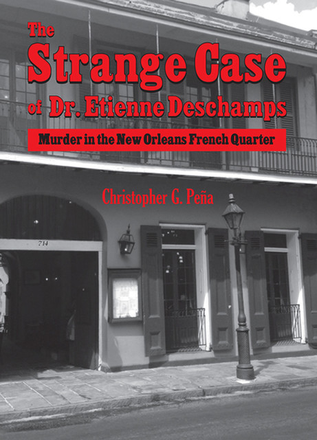 The Strange Case of Dr. Etienne Deschamps, Christopher G. Peña