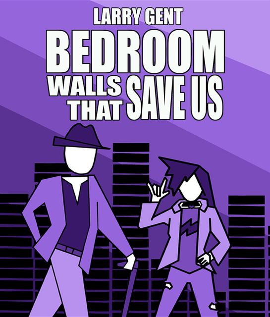 Bedroom Walls That Save Us, Larry Gent