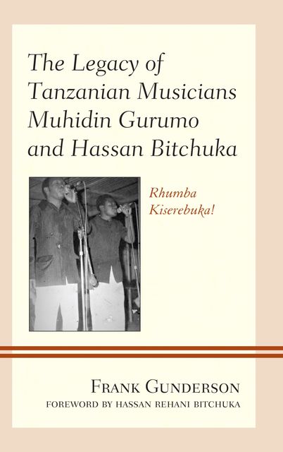 The Legacy of Tanzanian Musicians Muhidin Gurumo and Hassan Bitchuka, Frank Gunderson