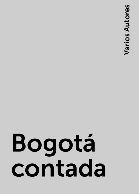 Bogotá contada, Varios Autores