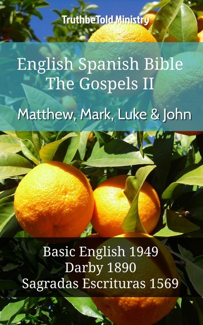 English Spanish Bible – The Gospels VI – Matthew, Mark, Luke and John, Truthbetold Ministry