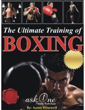 The Ultimate Training of Boxing, Aaron Wisewell