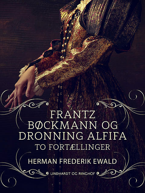 Frantz Bøckmann og Dronning Alfifa – to fortællinger, Herman Frederik Ewald