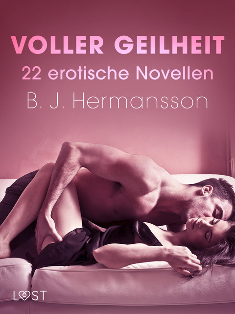 Voller Geilheit – 22 erotische Novellen, B.J. Hermansson