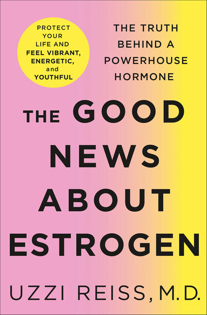 The Good News About Estrogen, Uzzi Reiss