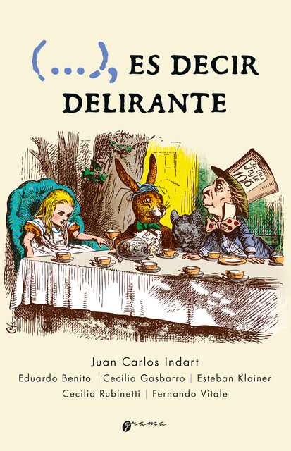 (…), es decir delirante, Juan Carlos Indart, Esteban Klainer, Cecilia Gasbarro, Cecilia Rubinetti, Eduardo Benito, Fernando Vitale