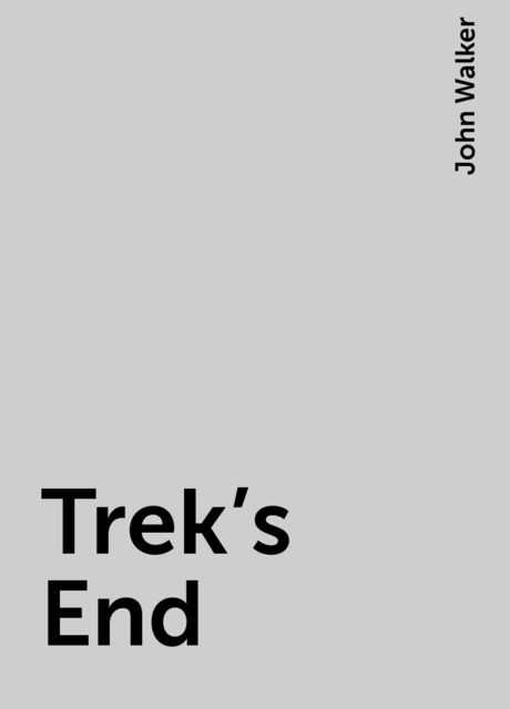 Trek's End, John Walker
