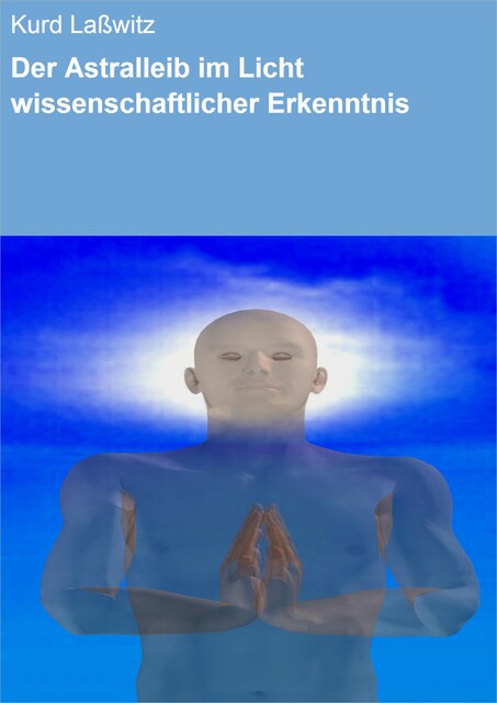 Der Astralleib im Licht wissenschaftlicher Erkenntnis, Kurd Laßwitz