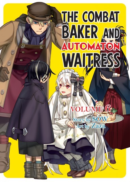 The Combat Baker and Automaton Waitress: Volume 6, SOW