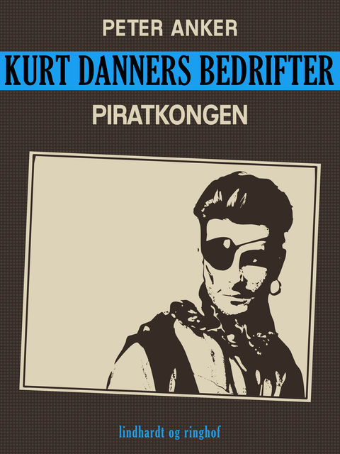 Kurt Danners bedrifter: Piratkongen, Peter Anker