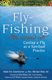 Fly-Fishing—The Sacred Art, Rabbi Eric Eisenkramer, Rev. Micheal Attas