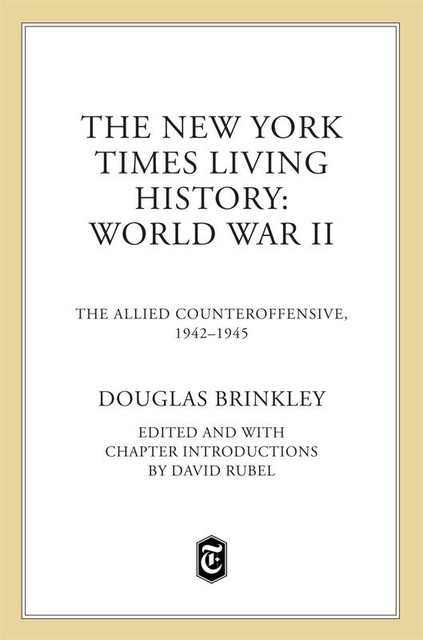 The New York Times Living History: World War II, Douglas Brinkley