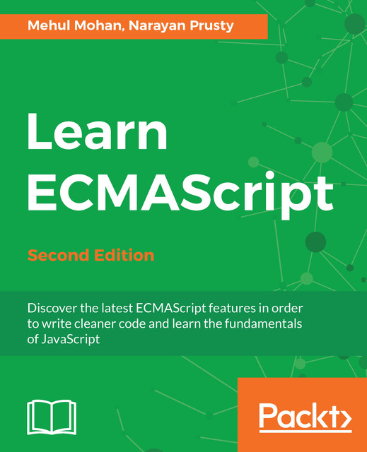 Learn ECMAScript – Second Edition, MEHUL MOHAN