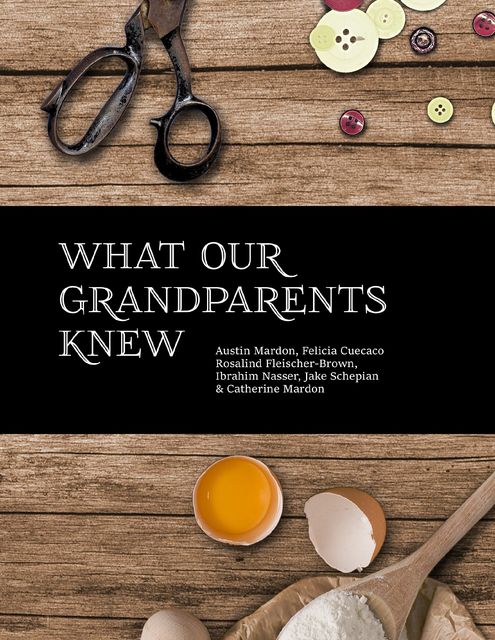 What Our Grandparents Knew, Catherine Mardon, Austin Mardon, Felicia Cuecaco, Jake Schepian, Ibrahim Nasser, Rosalind Fleischer-Brown