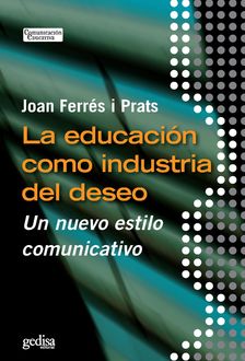 La educación como industria del deseo, Joan Ferrés